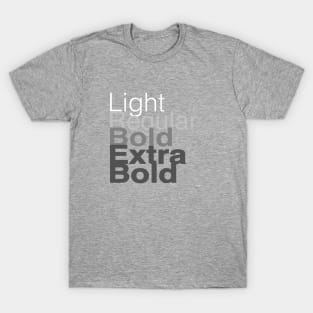 Light Regular Bold and Extra Bold T-Shirt